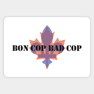 Bon Cop Bad Cop Magnet